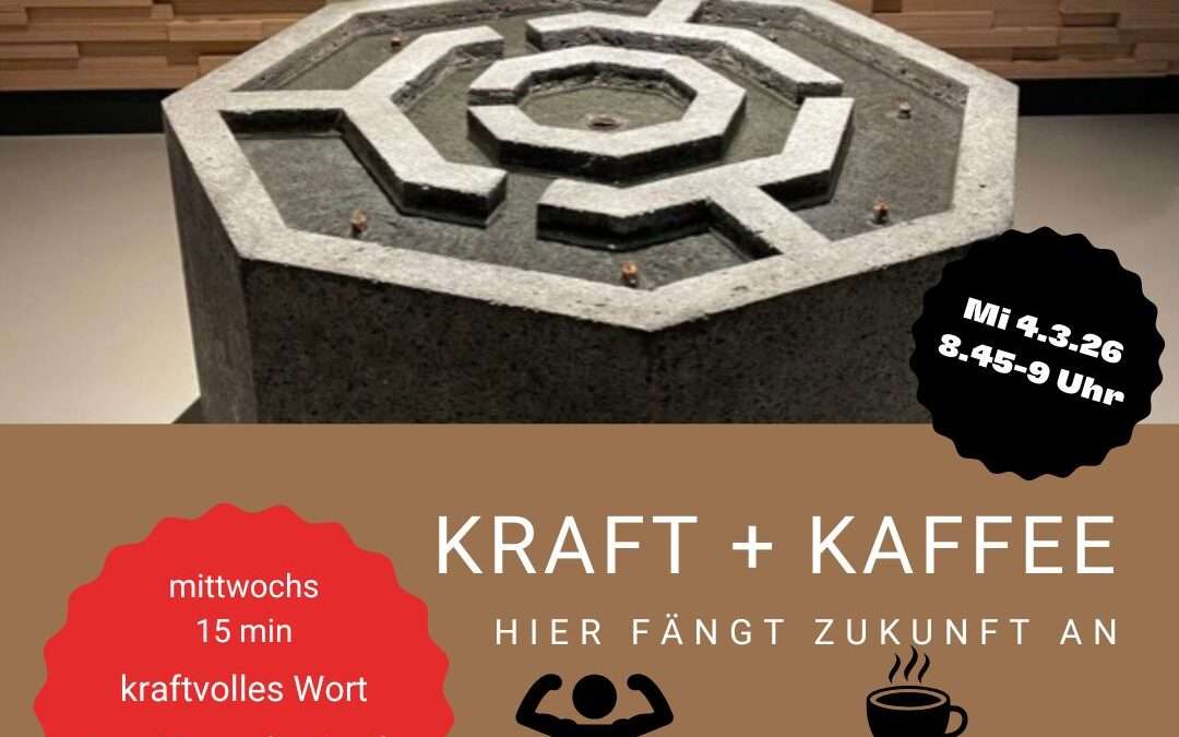 Kraft und Kaffee – am 4.3. um 8.45Uhr im QuellPunkt – was ist denn das?